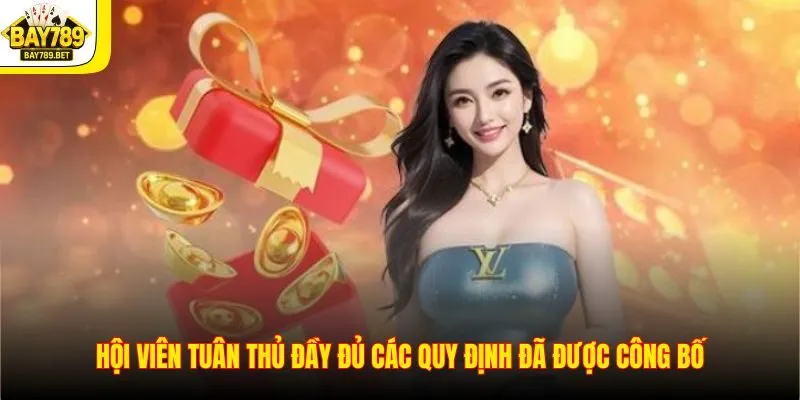 Khuyến Mãi BAY789 3 Hội viên tuân thủ đầy đủ các quy định đã được công bố