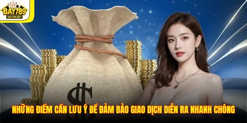 Những điểm cần lưu ý để đảm bảo giao dịch diễn ra nhanh chóng