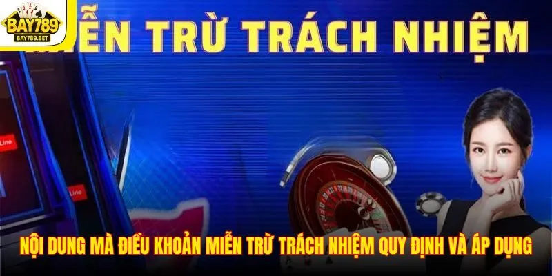 Miễn Trừ Trách Nhiệm 2 Nội dung mà điều khoản miễn trừ trách nhiệm quy định và áp dụng